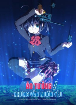 Ảo Tưởng Nhưng Vẫn Muốn Yêu Love, Chunibyo and Other Delusions!